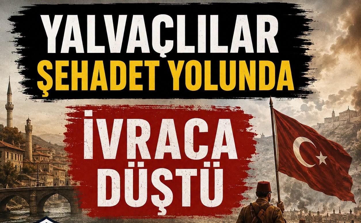 YALVAÇLILAR ŞEHÂDET YOLUNDA – YIL 1877…
