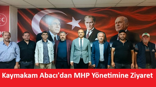 Kaymakam Bekir Abacı’dan MHP’ye Ziyaret